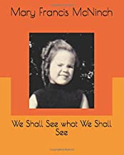 We Shall See what We Shall See